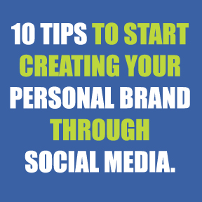 10 Tips to Start Creating Your Personal Brand Through Social Media