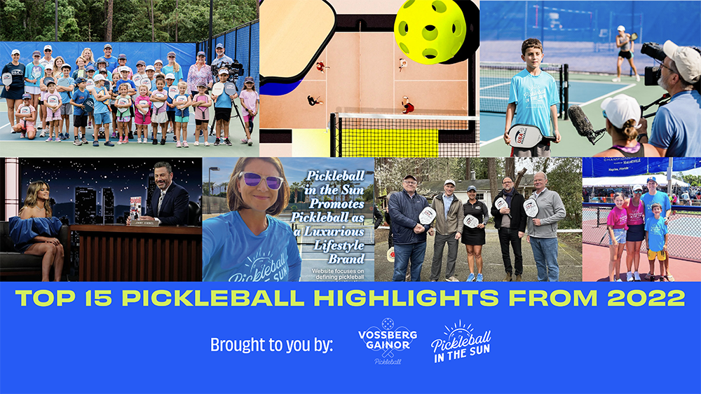 Vossberg Gainor & Pickleball in the Sun’s Top 15 Pickleball Highlights from 2022